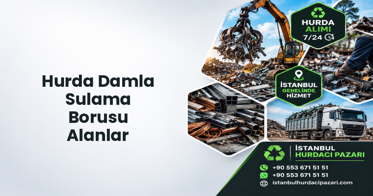 İstanbul Hurda Damla Sulama Borusu Alanlar