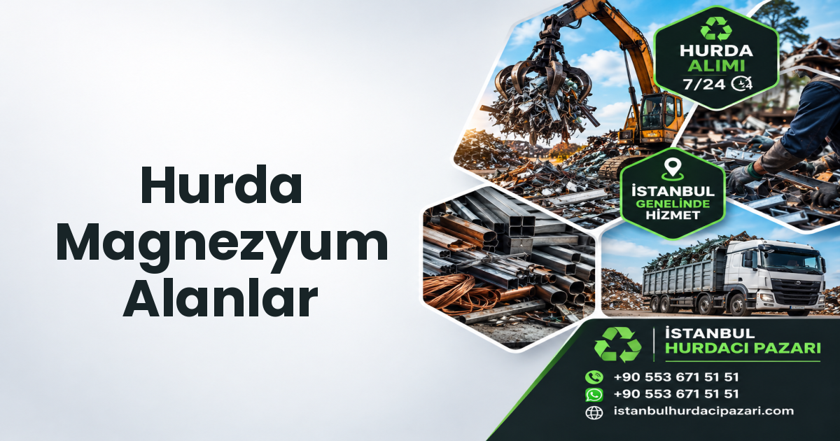İstanbul Hurda Magnezyum Alanlar